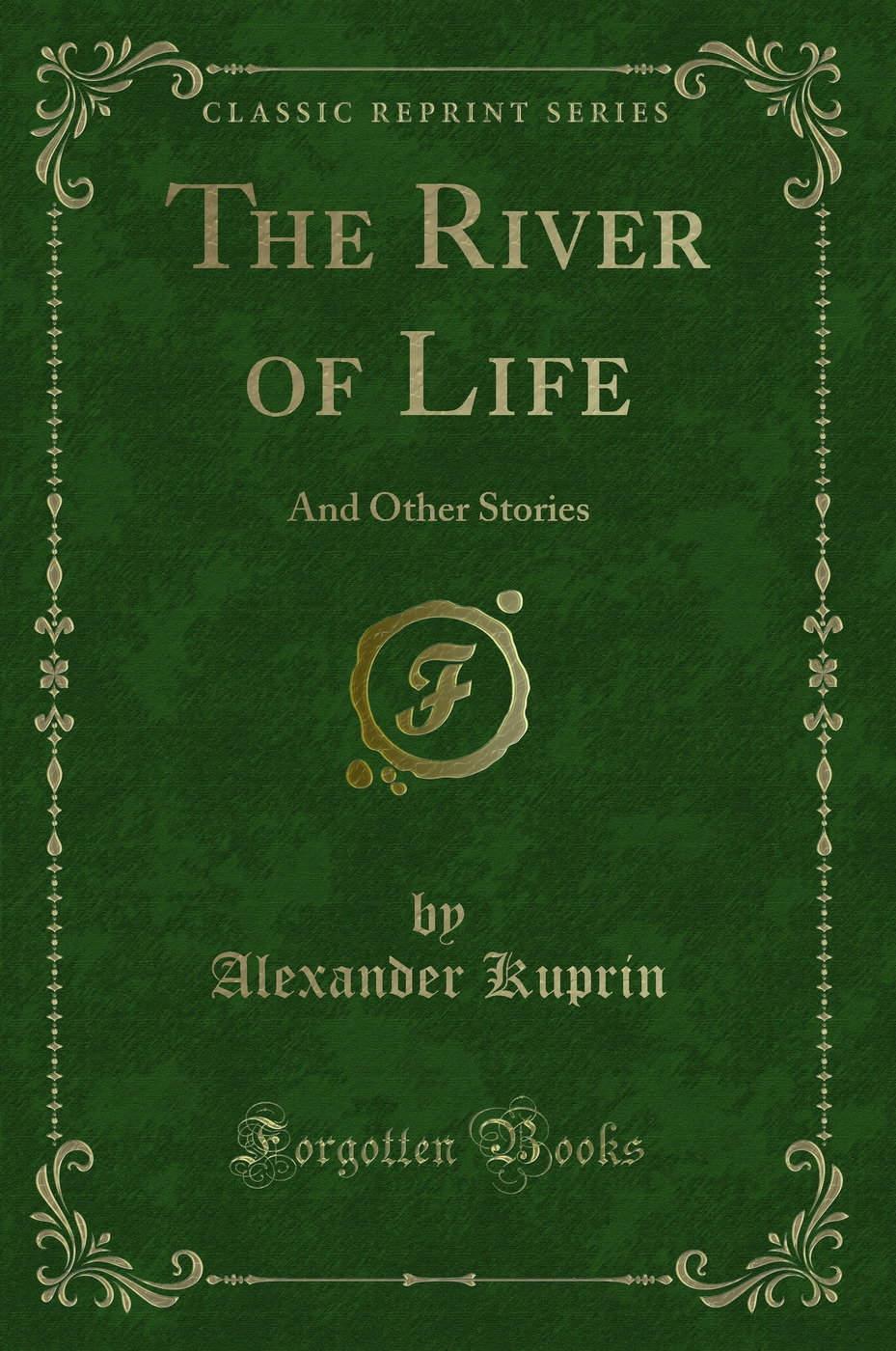 The River of Life: And Other Stories (Classic Reprint)