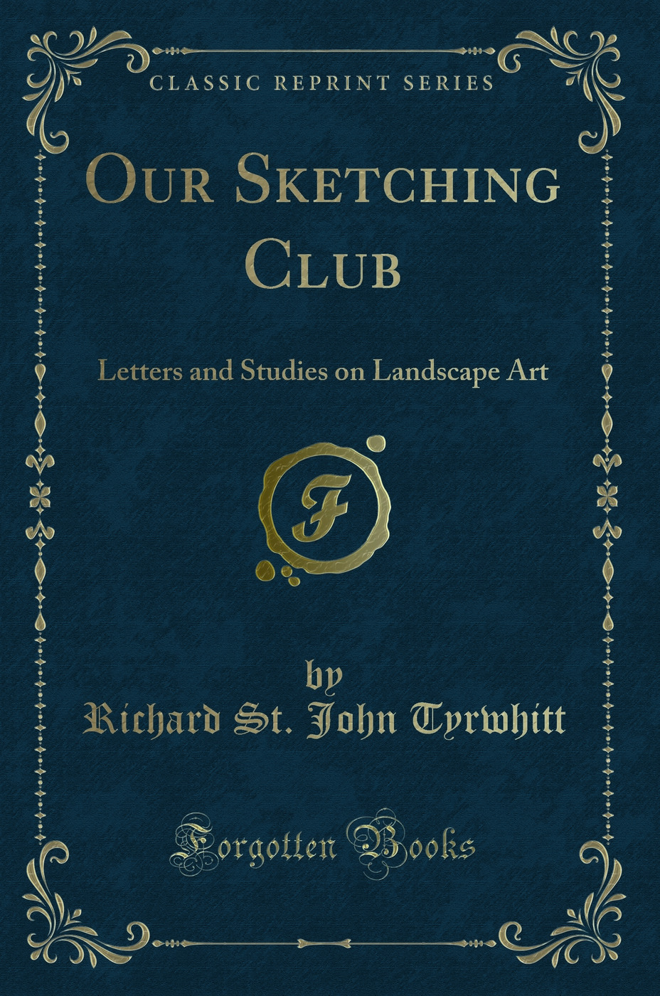 Our Sketching Club: Letters and Studies on Landscape Art (Classic Reprint)