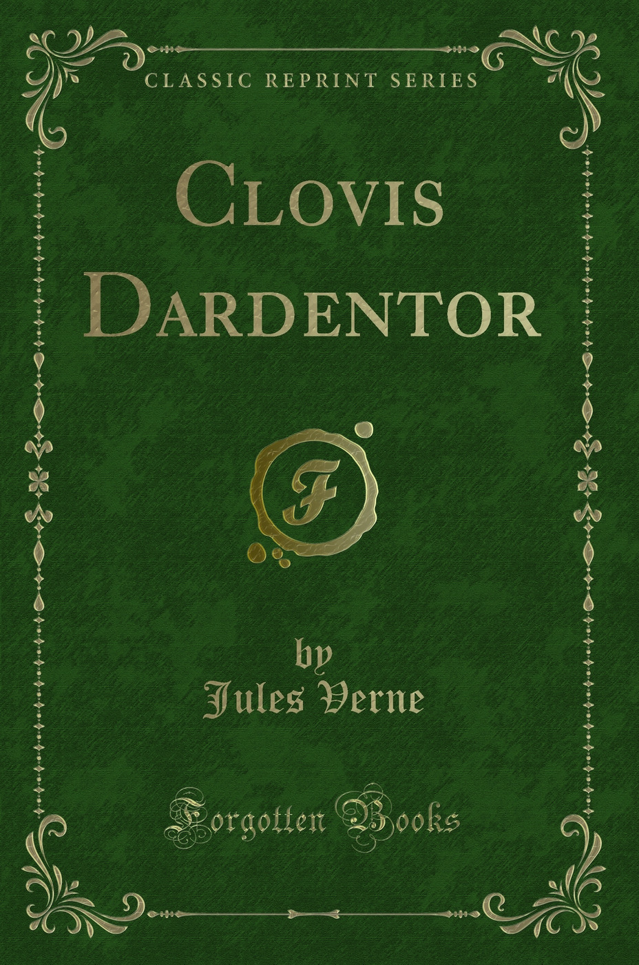 Clovis Dardentor (Classic Reprint)