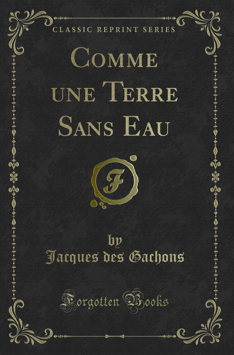 Comme une Terre Sans Eau (Classic Reprint)