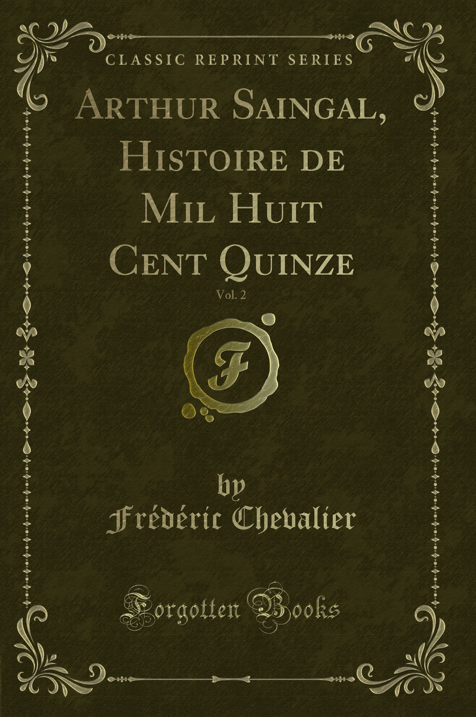 Arthur Saingal, Histoire de Mil Huit Cent Quinze, Vol. 2 (Classic Reprint)
