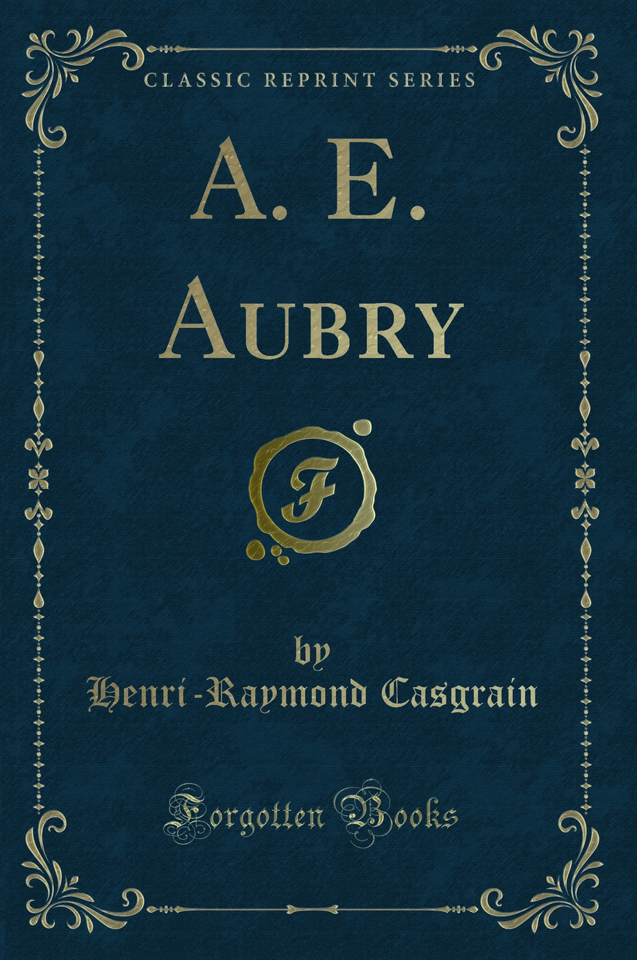 A. E. Aubry (Classic Reprint)