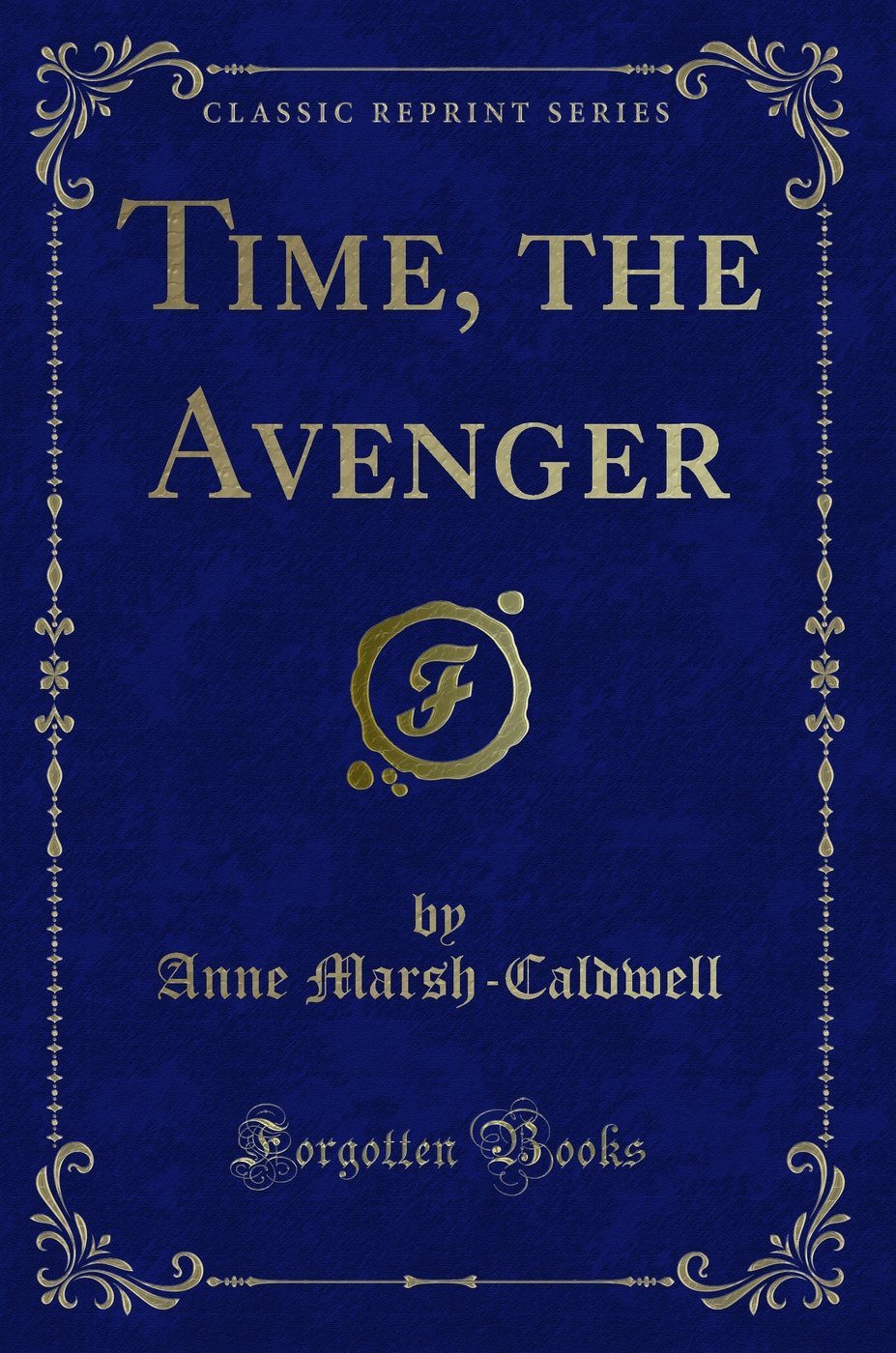 Time, the Avenger (Classic Reprint)