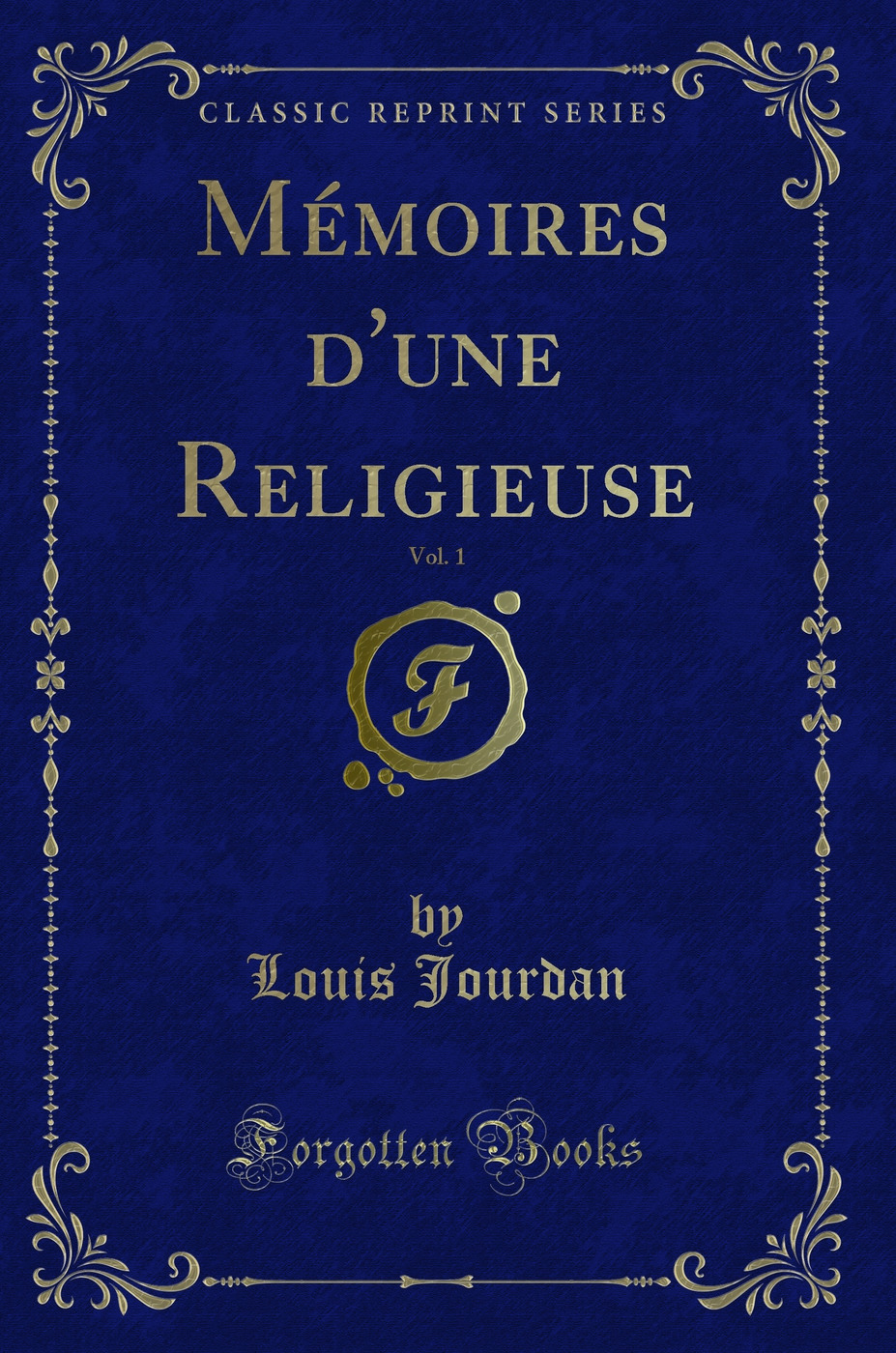Mémoires d'une Religieuse, Vol. 1 (Classic Reprint)