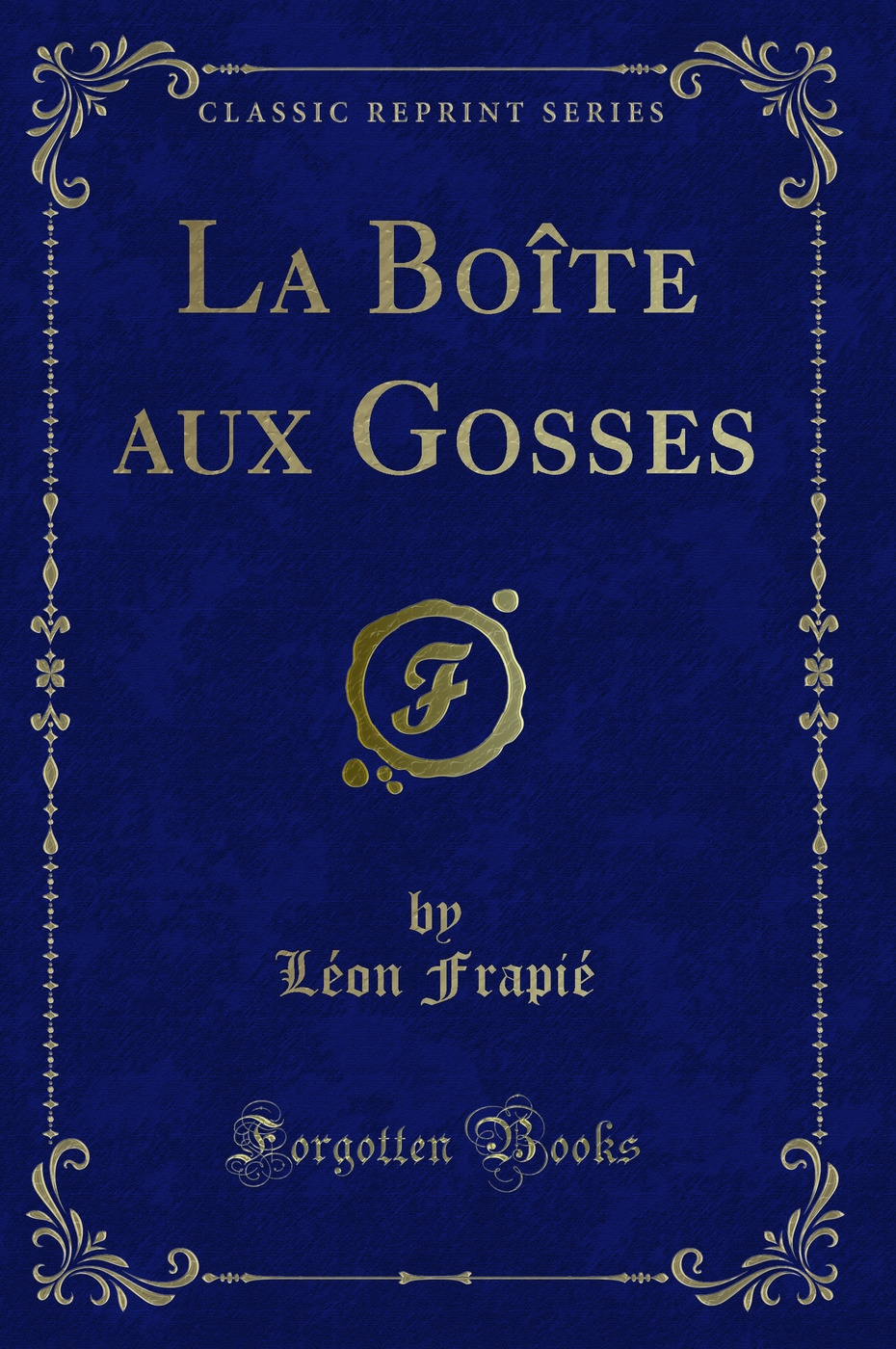 La Boîte aux Gosses (Classic Reprint)