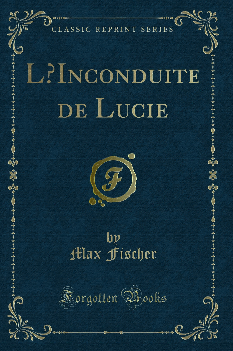 L’Inconduite de Lucie (Classic Reprint)
