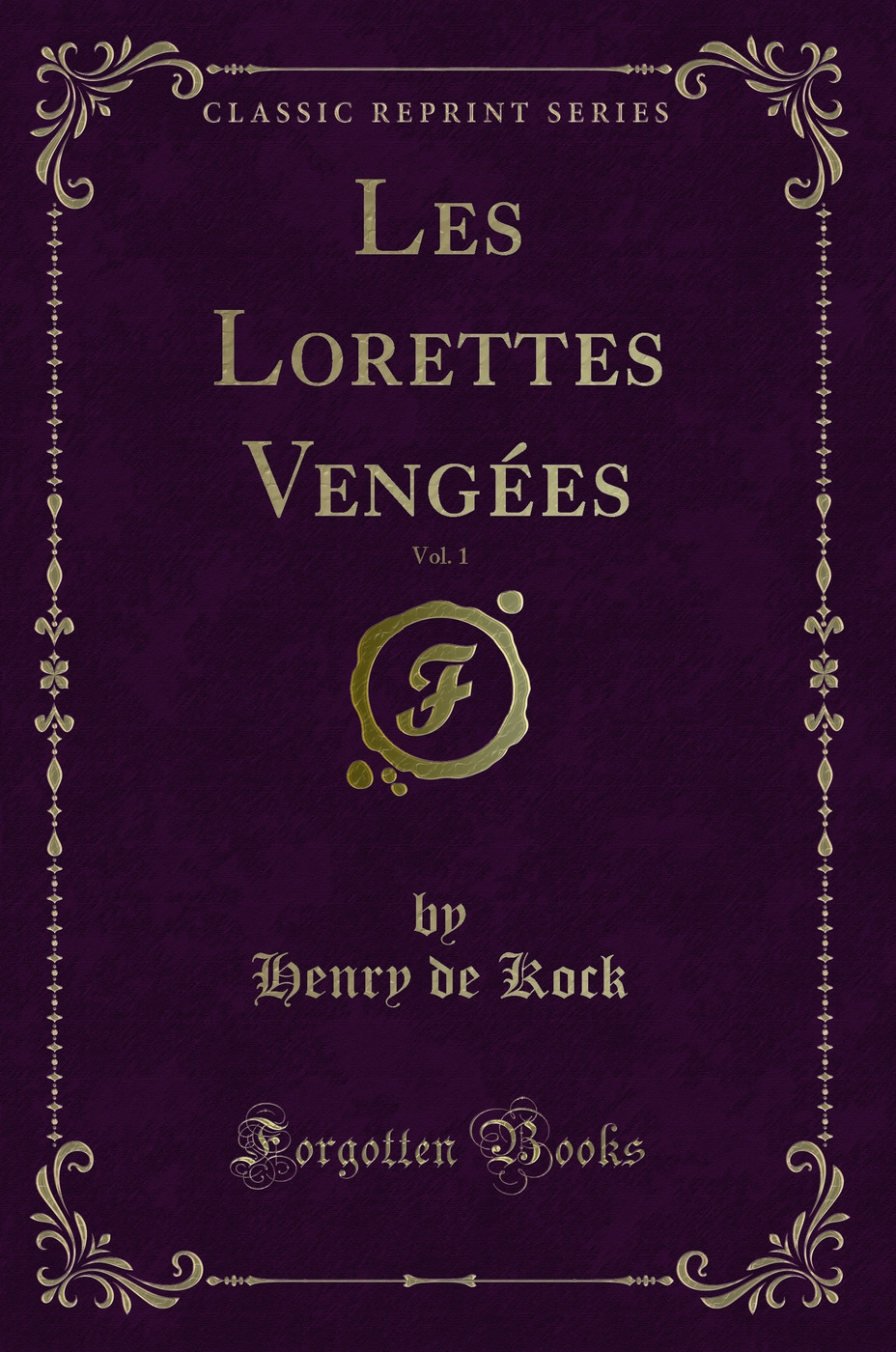 Les Lorettes Vengées, Vol. 1 (Classic Reprint)