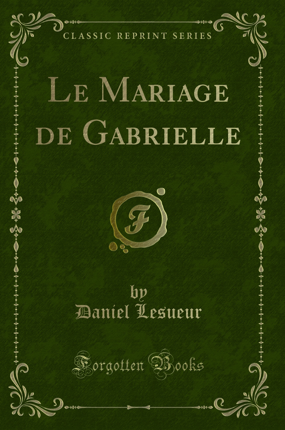 Le Mariage de Gabrielle (Classic Reprint)