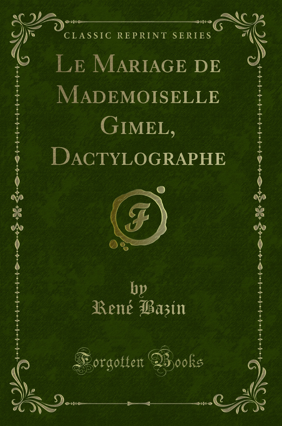 Le Mariage de Mademoiselle Gimel, Dactylographe (Classic Reprint)
