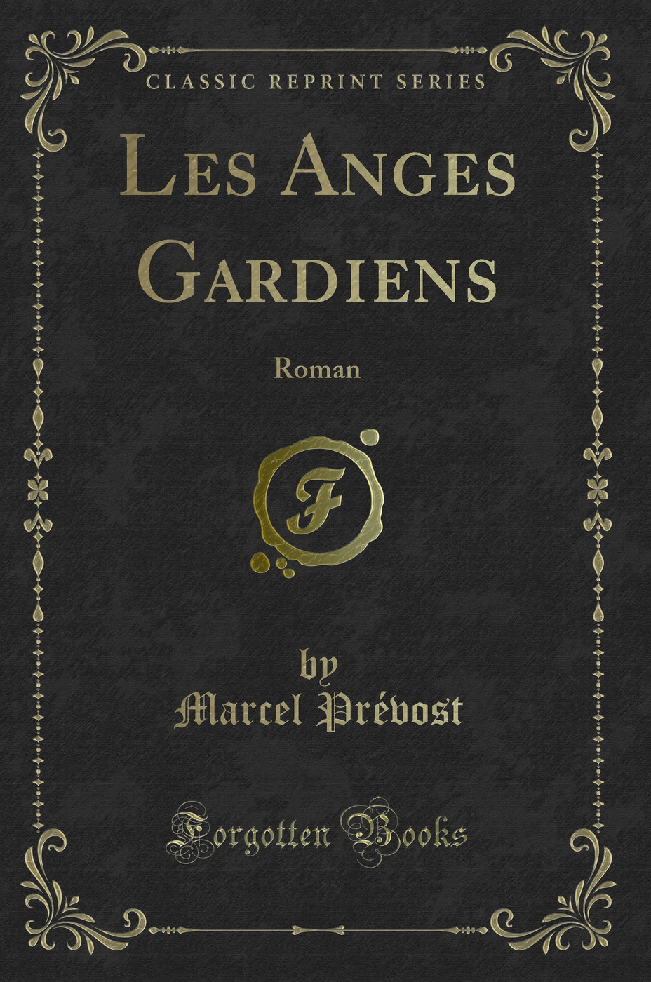Les Anges Gardiens: Roman (Classic Reprint)