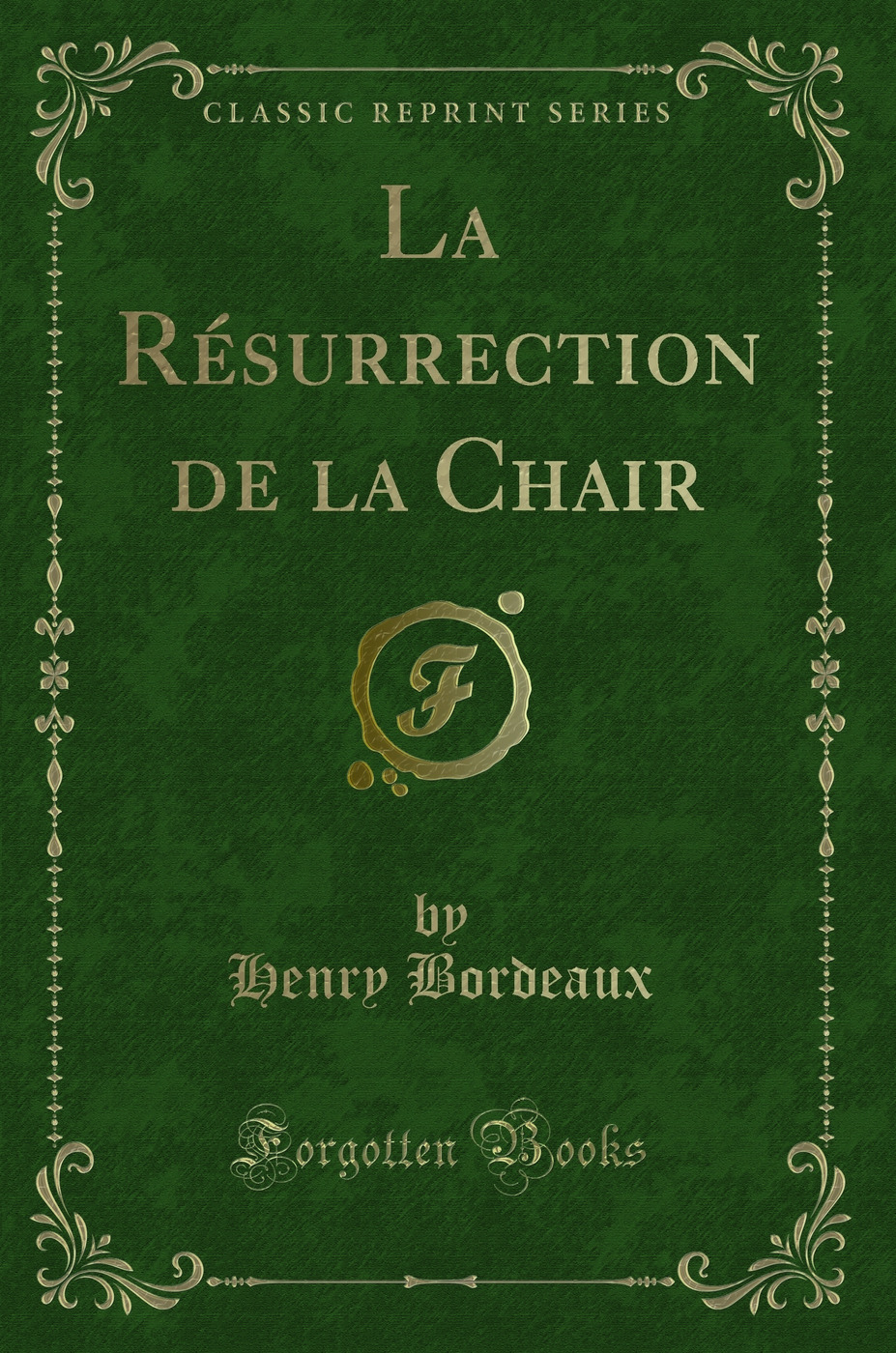 La Résurrection de la Chair (Classic Reprint)