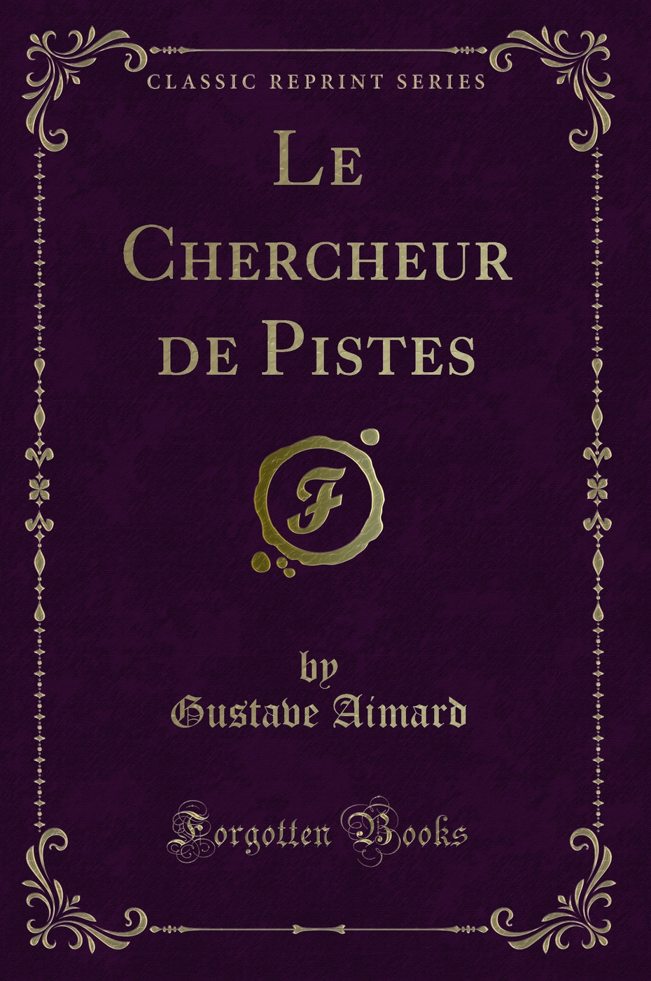 Le Chercheur de Pistes (Classic Reprint)