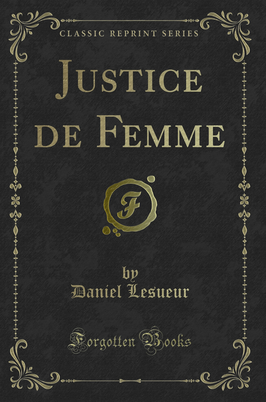 Justice de Femme (Classic Reprint)