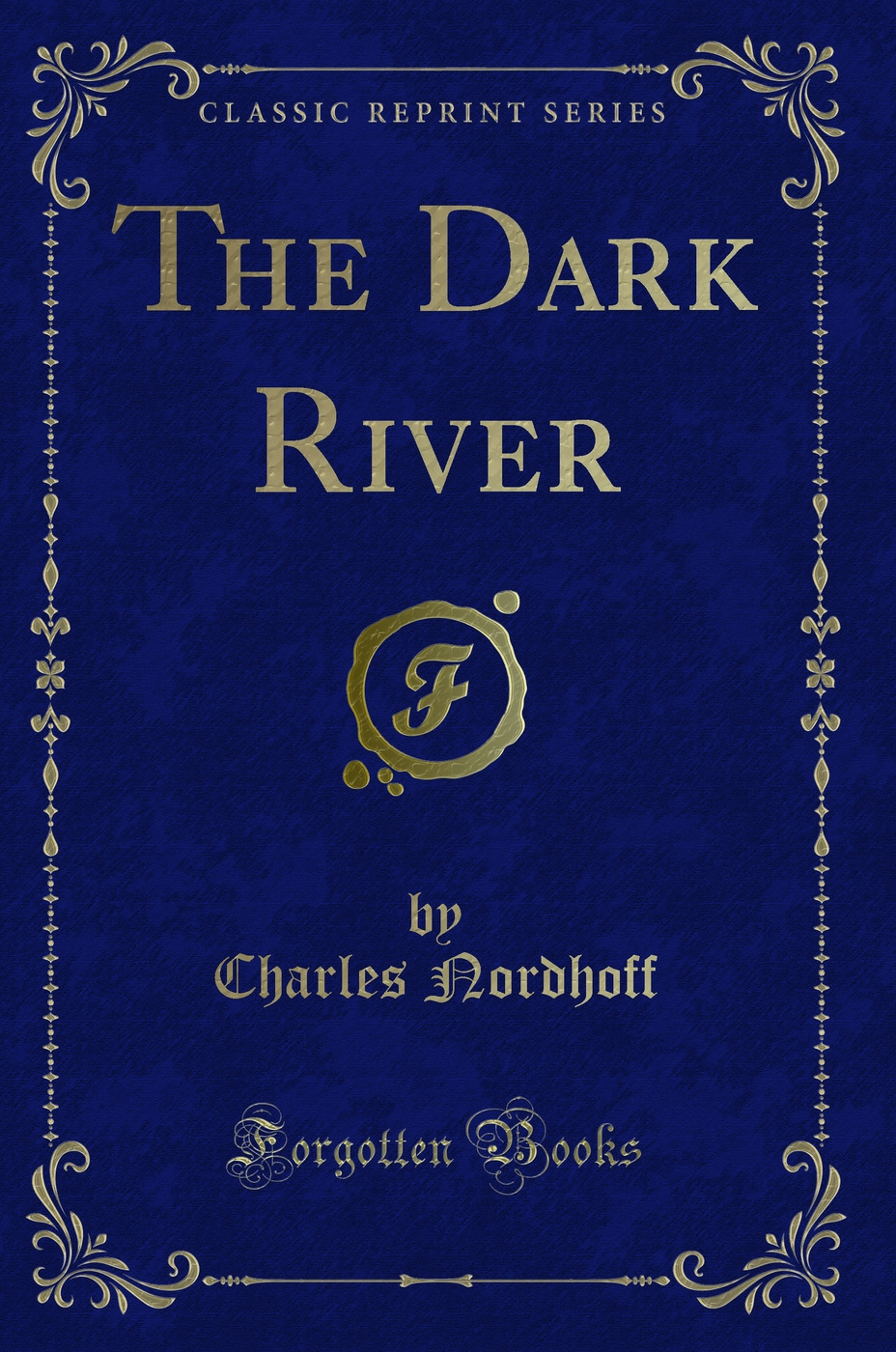 The Dark River (Classic Reprint)