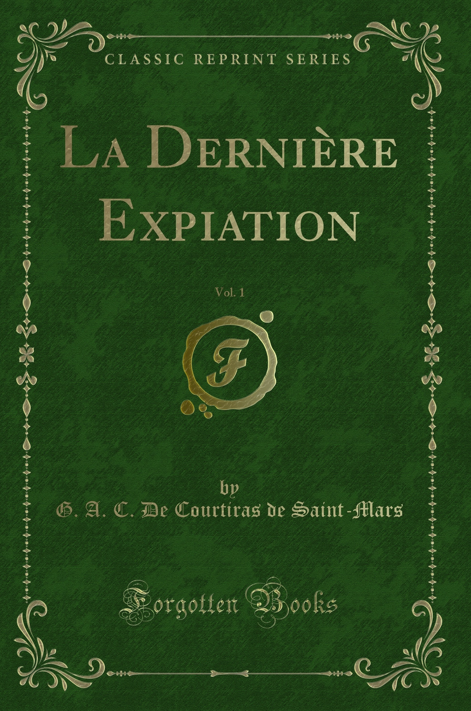 La Dernière Expiation, Vol. 1 (Classic Reprint)