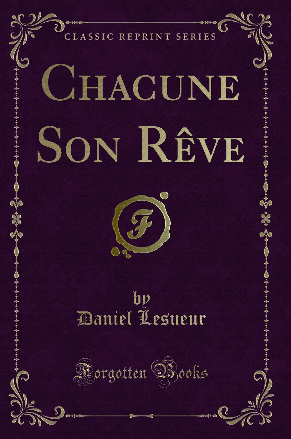 Chacune Son Rêve (Classic Reprint)