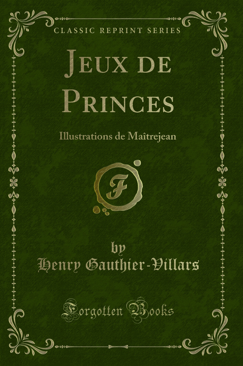 Jeux de Princes: Illustrations de Maîtrejean (Classic Reprint)
