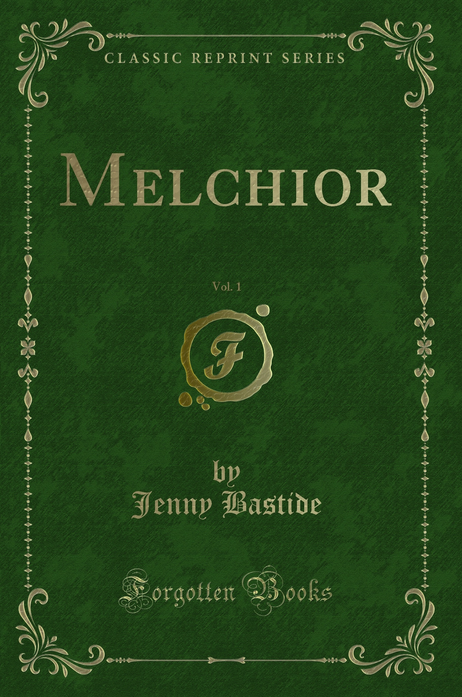 Melchior, Vol. 1 (Classic Reprint)