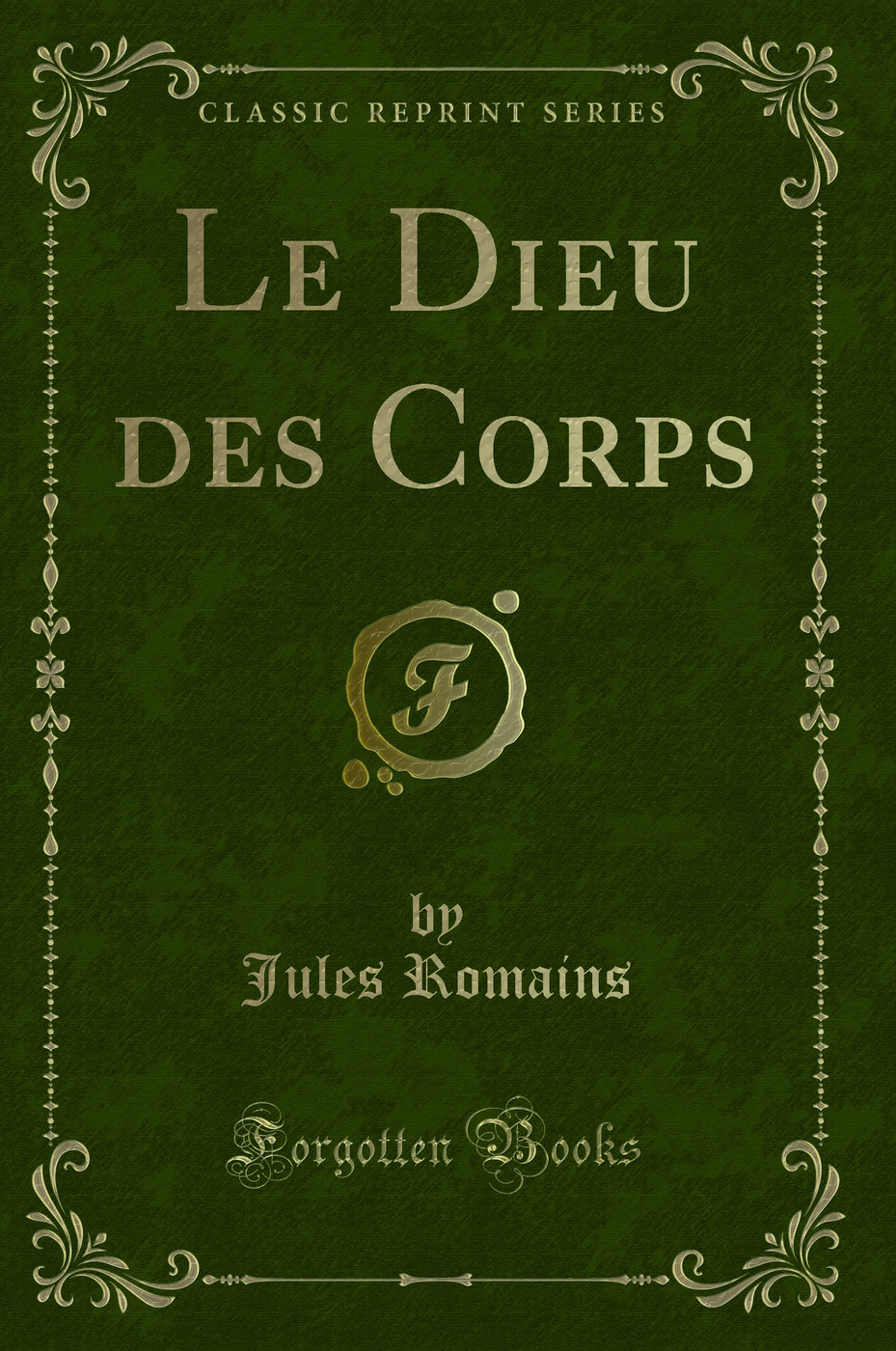 Le Dieu des Corps (Classic Reprint)