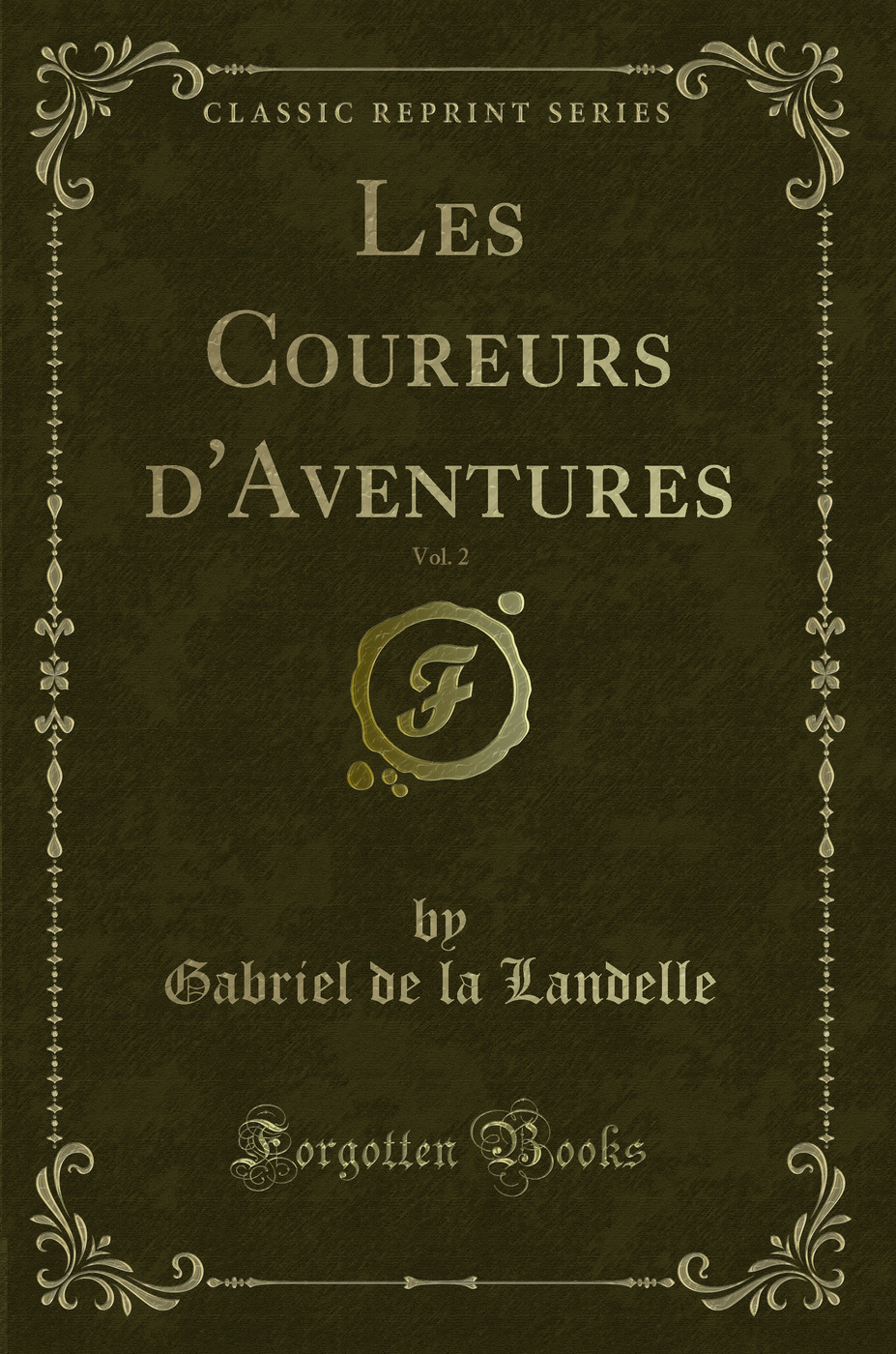 Les Coureurs d'Aventures, Vol. 2 (Classic Reprint)