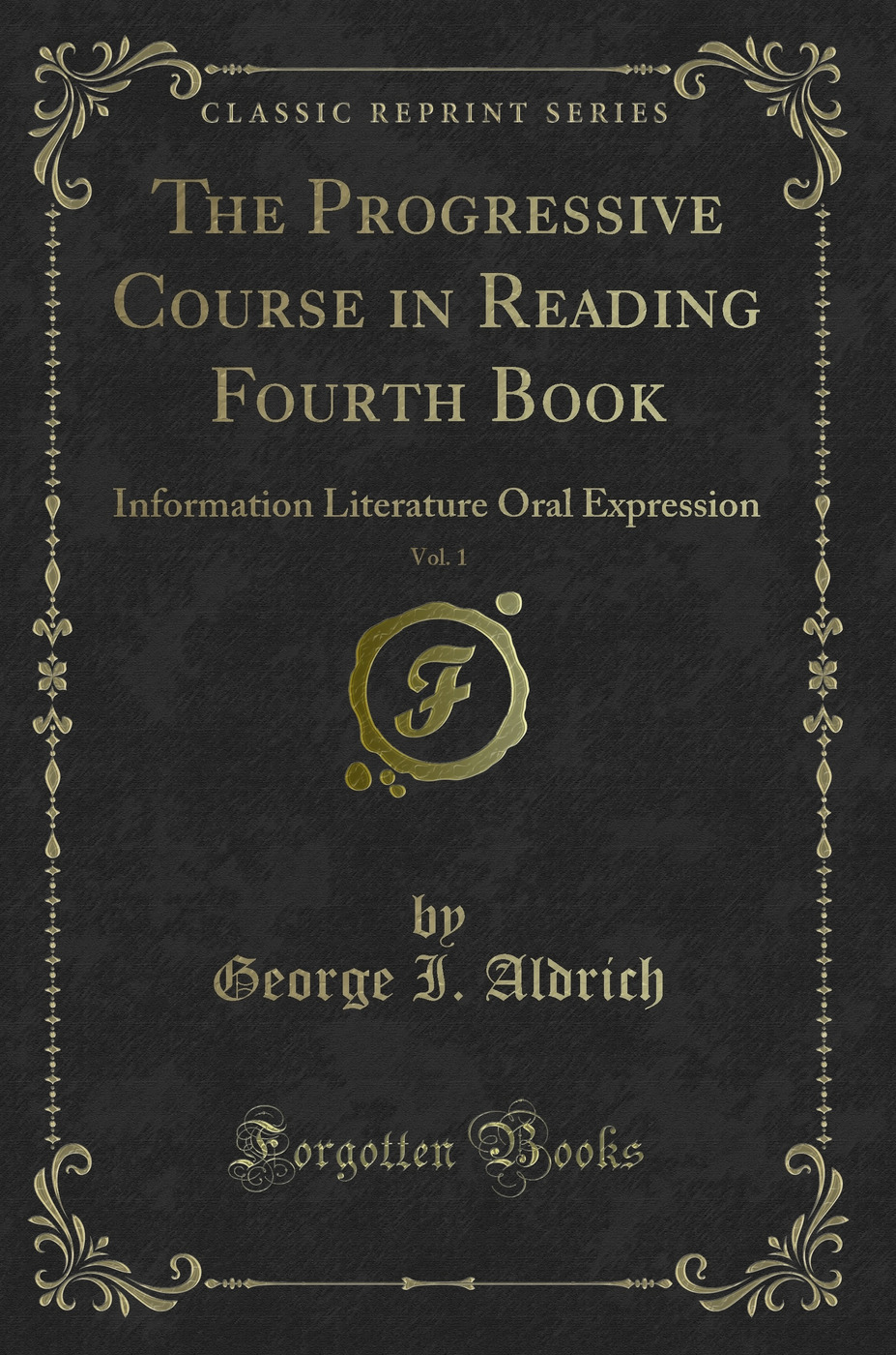 The Progressive Course in Reading Fourth Book, Vol. 1: Information Literature Oral Expression (Classic Reprint)