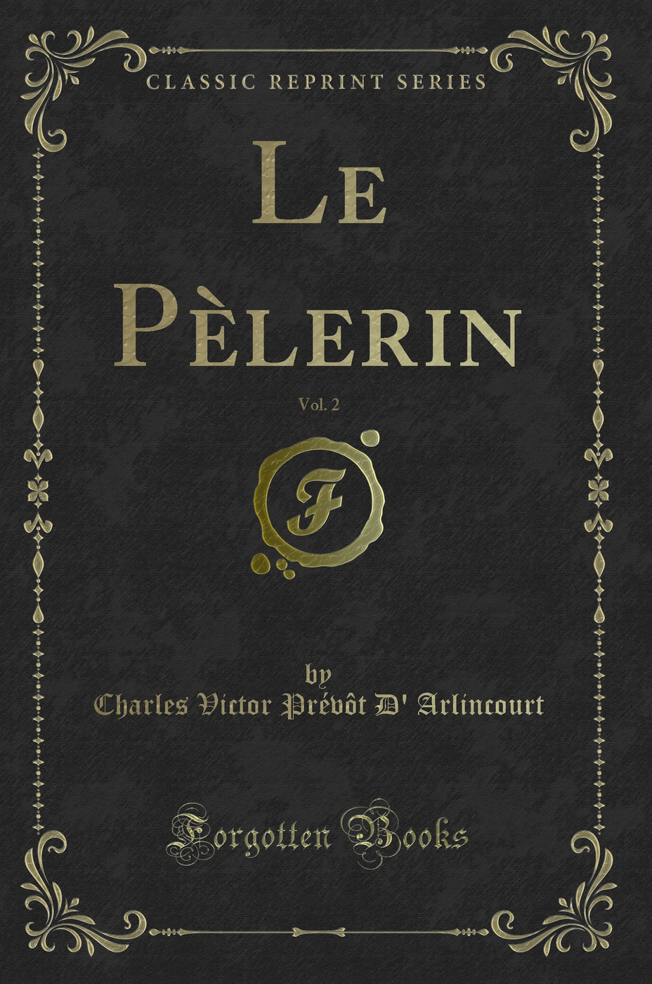 Le Pèlerin, Vol. 2 (Classic Reprint)