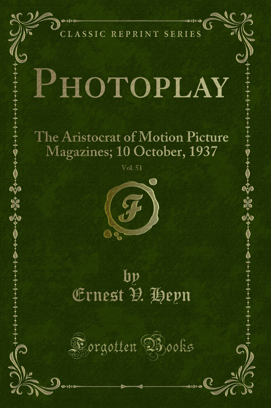 Photoplay, Vol. 51: The Aristocrat of Motion Picture Magazines; 10 October, 1937 (Classic Reprint)