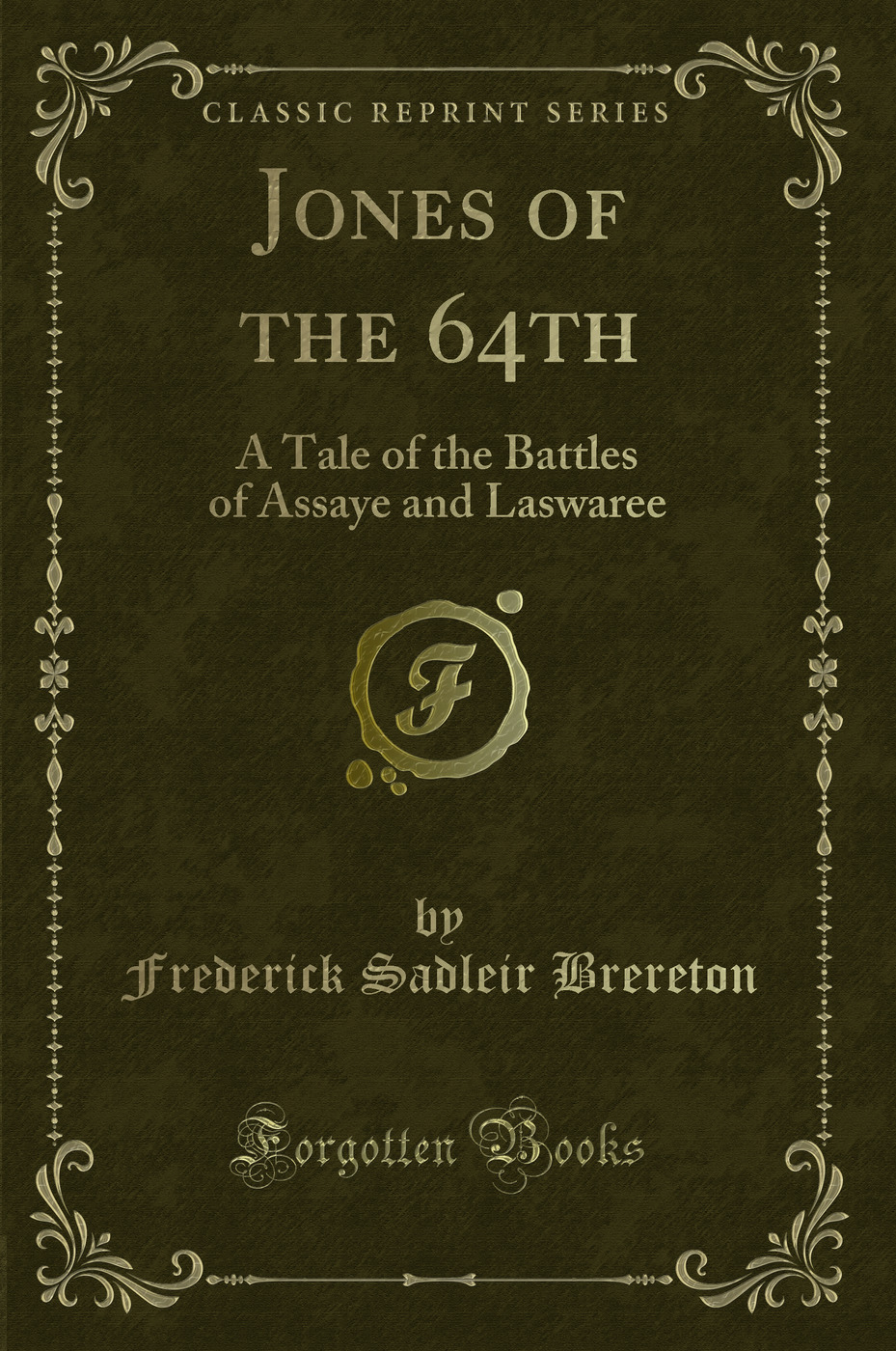 Jones of the 64th: A Tale of the Battles of Assaye and Laswaree (Classic Reprint)