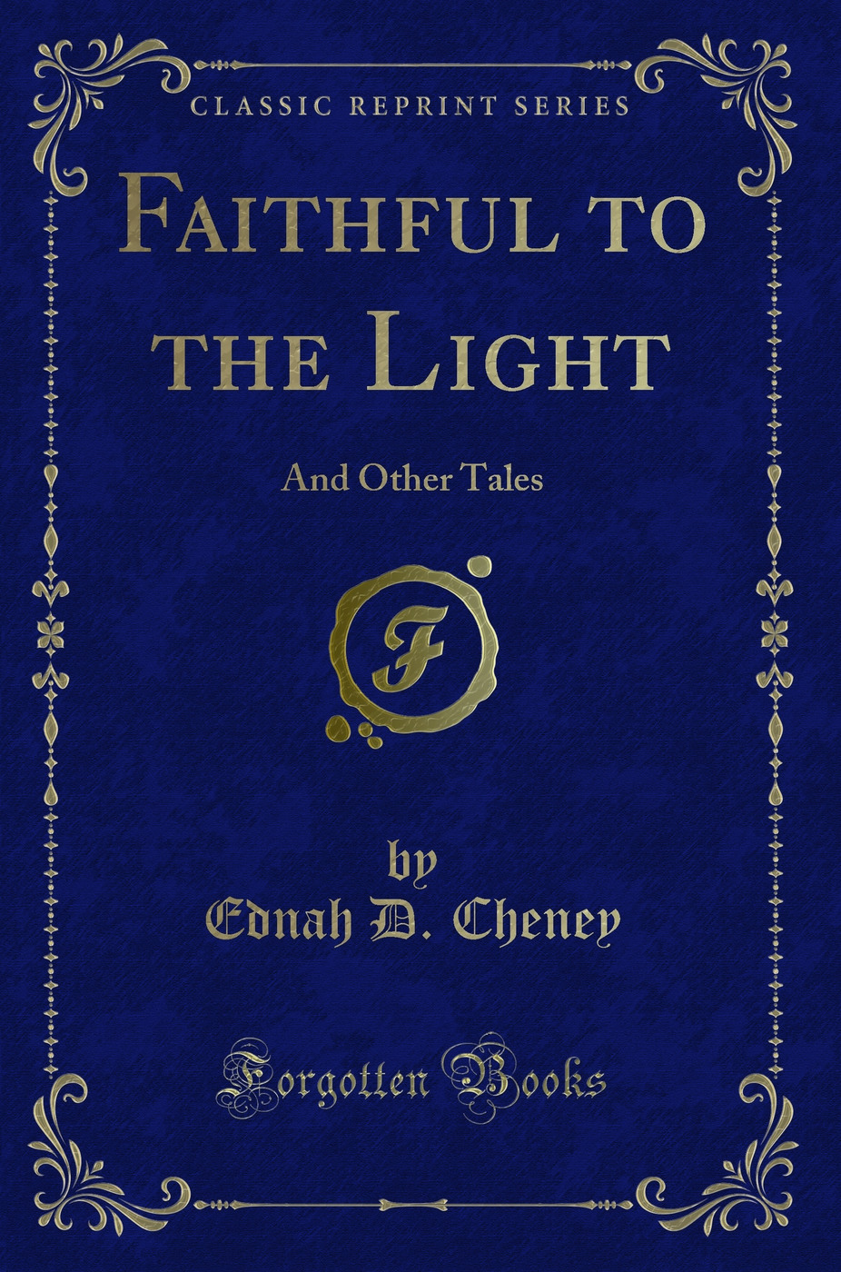 Faithful to the Light: And Other Tales (Classic Reprint)