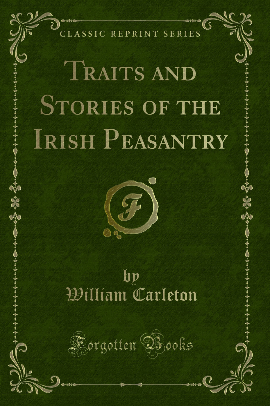 Traits and Stories of the Irish Peasantry (Classic Reprint)