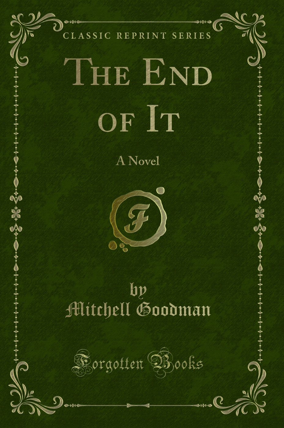 The End of It: A Novel (Classic Reprint)