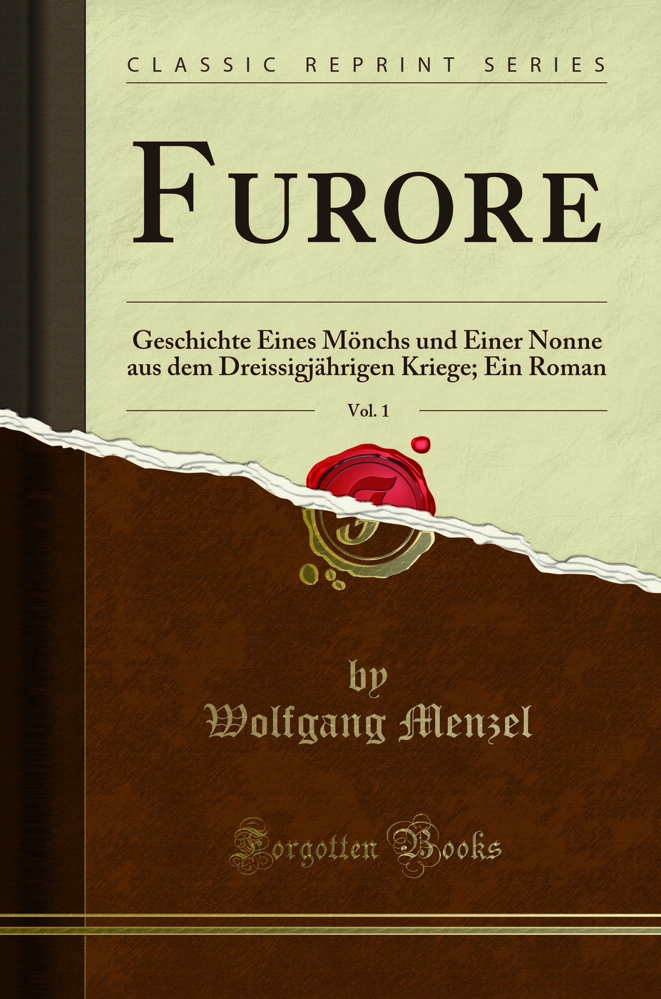 Furore, Vol. 1: Geschichte Eines Mönchs und Einer Nonne aus dem Dreissigjährigen Kriege; Ein Roman (Classic Reprint)