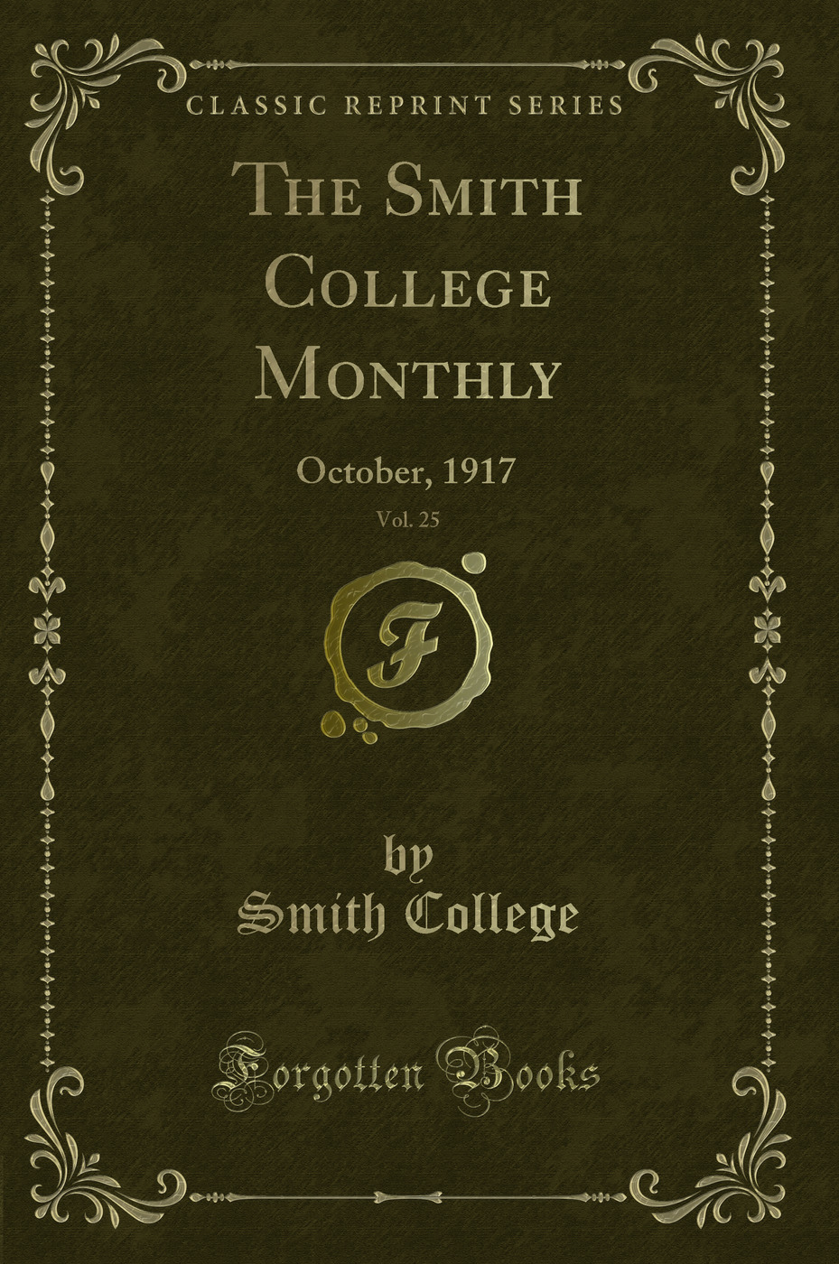 The Smith College Monthly, Vol. 25: October, 1917 (Classic Reprint)