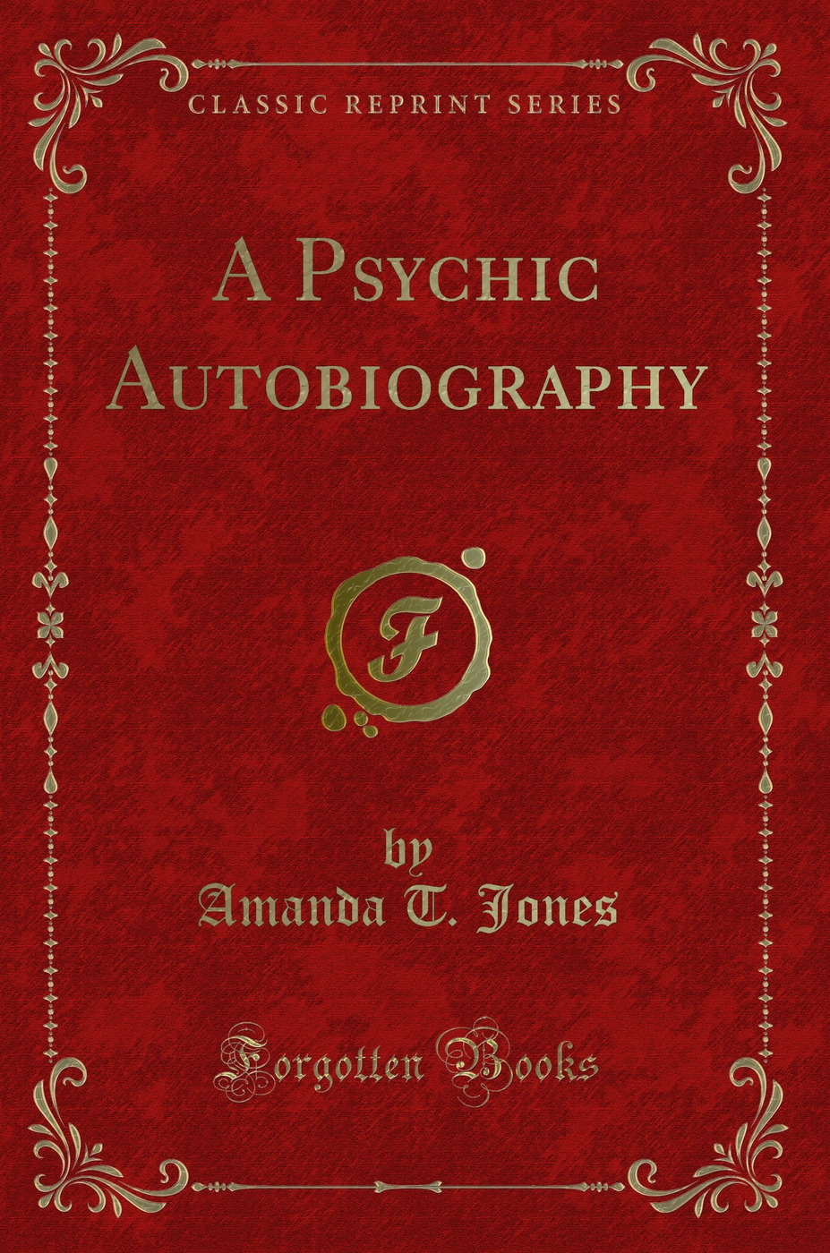 A Psychic Autobiography (Classic Reprint)