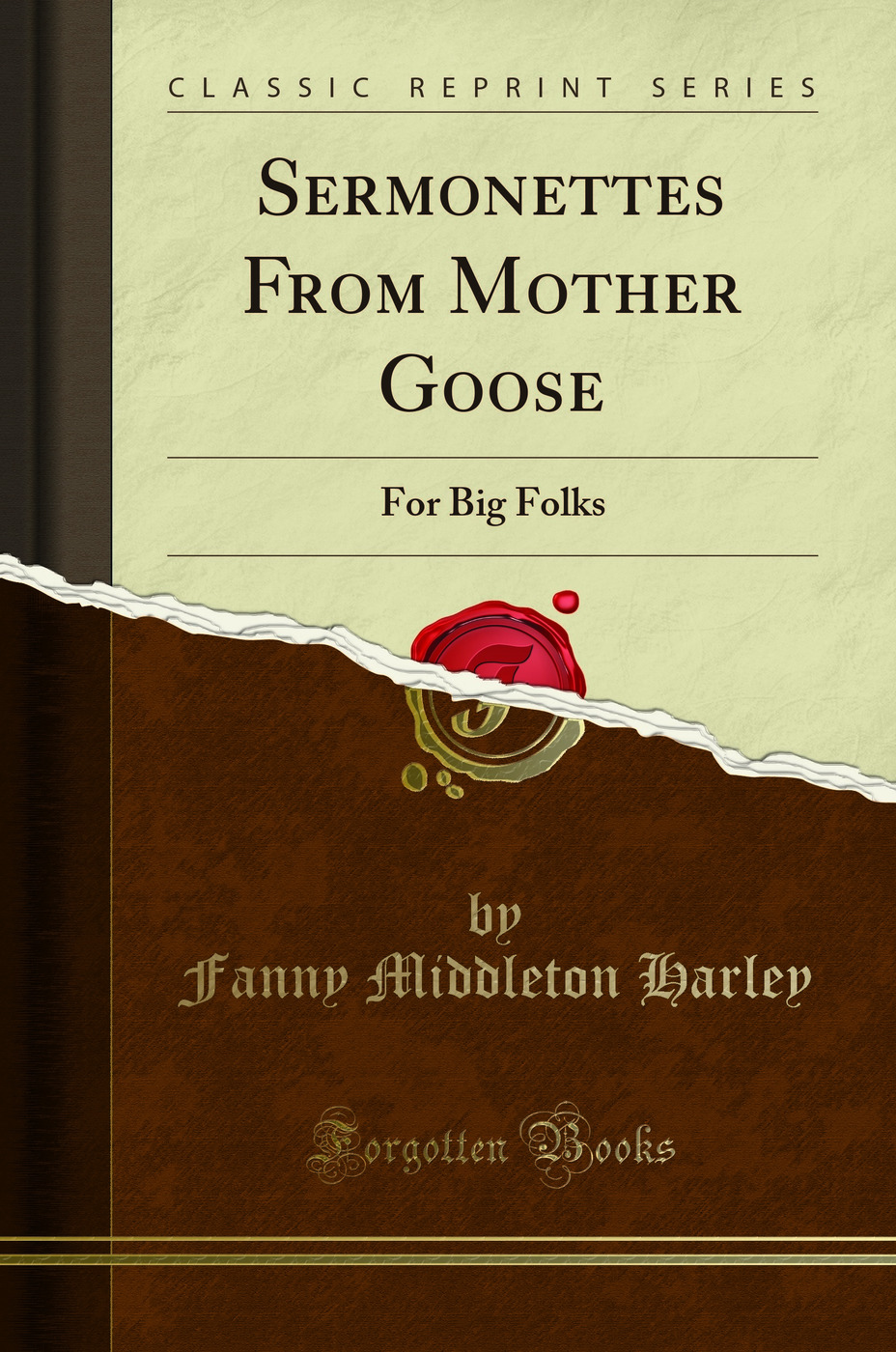 Sermonettes From Mother Goose: For Big Folks (Classic Reprint)