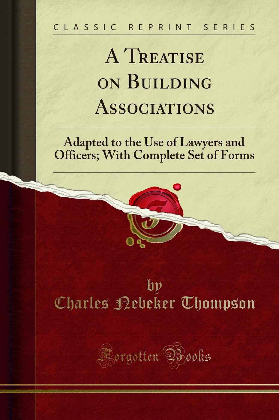 A Treatise on Building Associations: Adapted to the Use of Lawyers and Officers; With Complete Set of Forms (Classic Reprint)