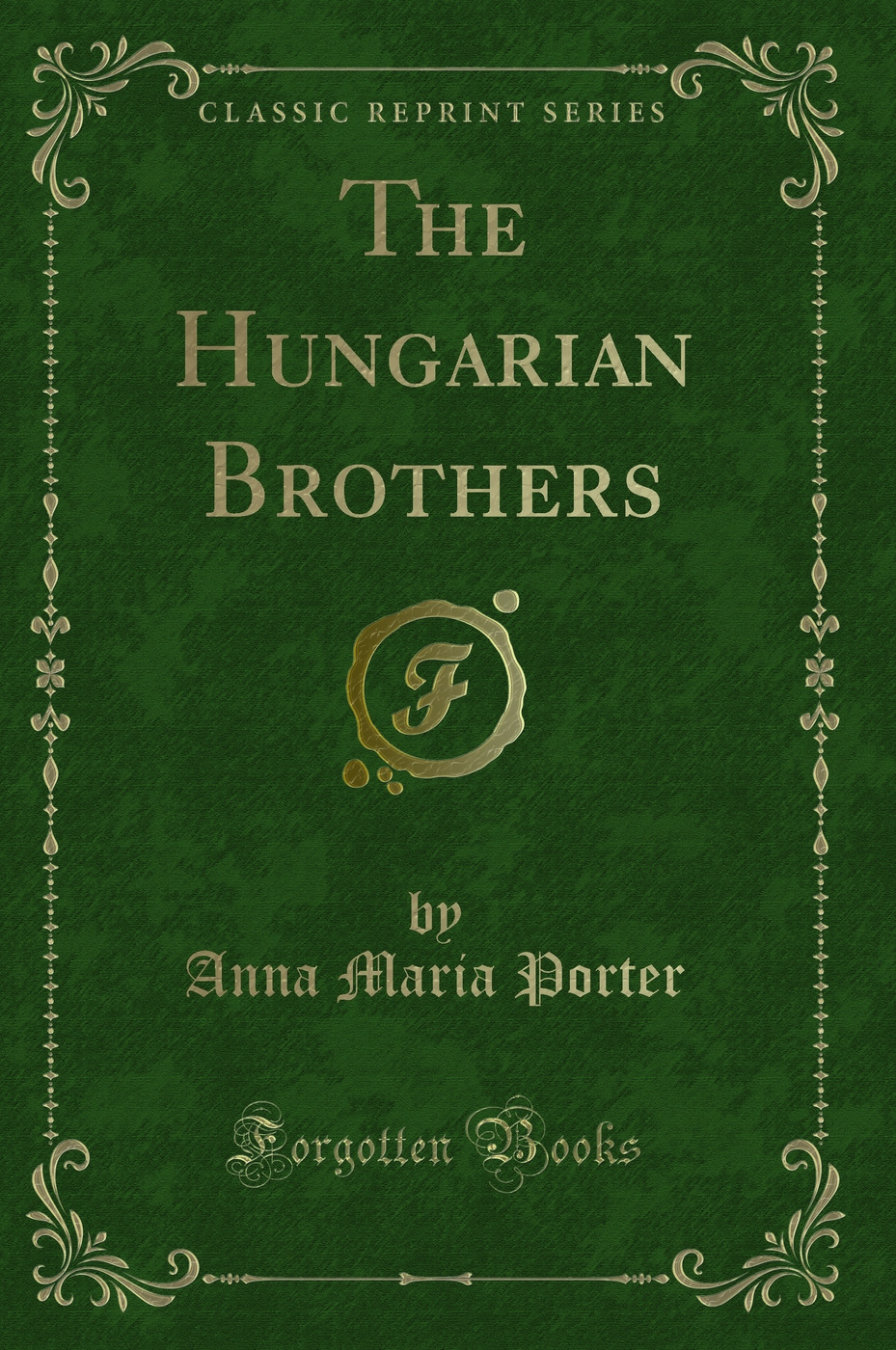 The Hungarian Brothers (Classic Reprint)