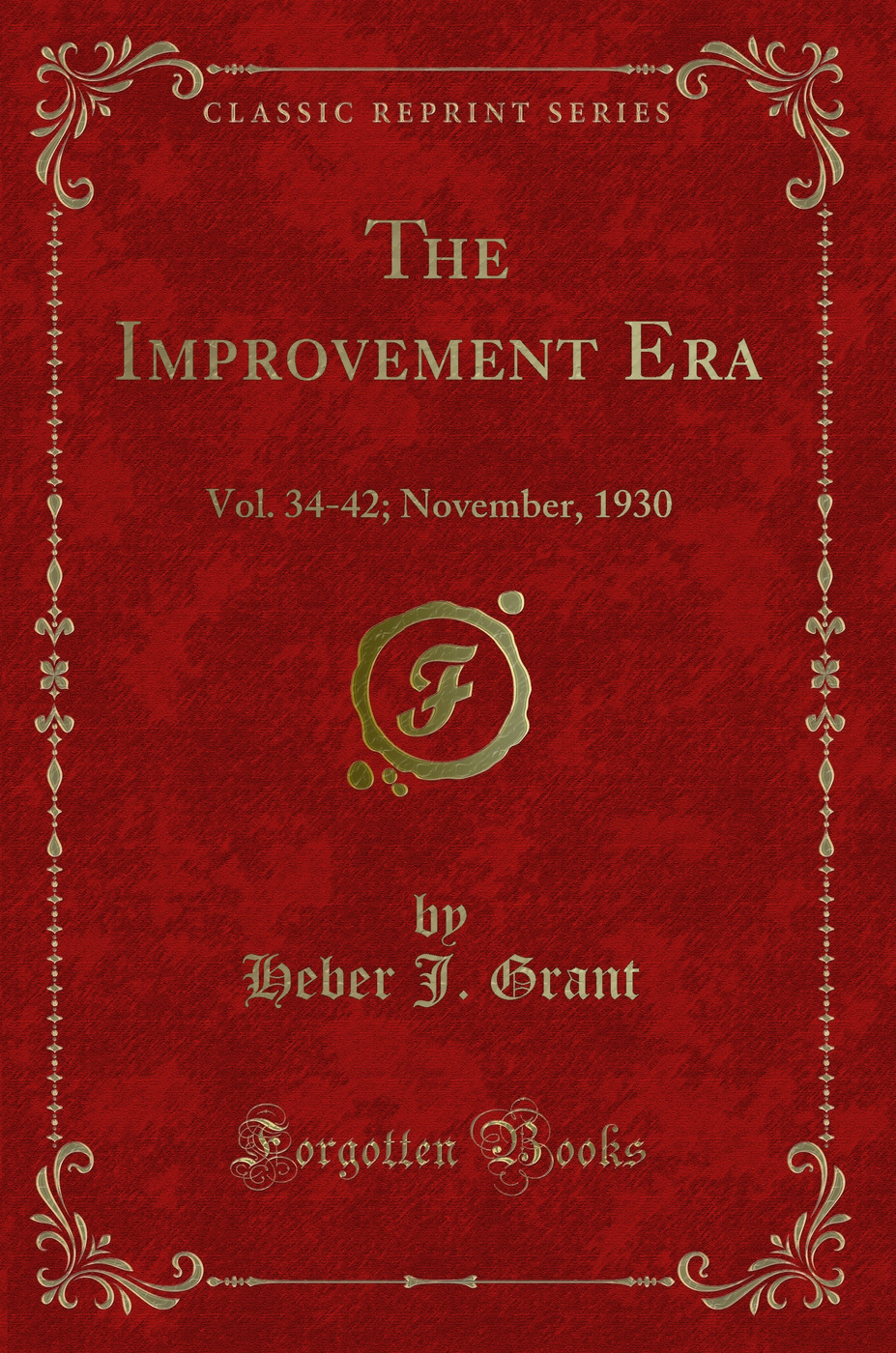 The Improvement Era: Vol. 34-42; November, 1930 (Classic Reprint)