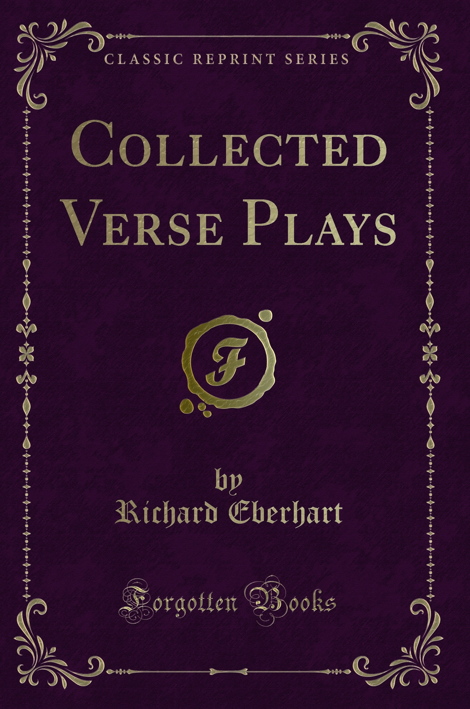 Collected Verse Plays (Classic Reprint)