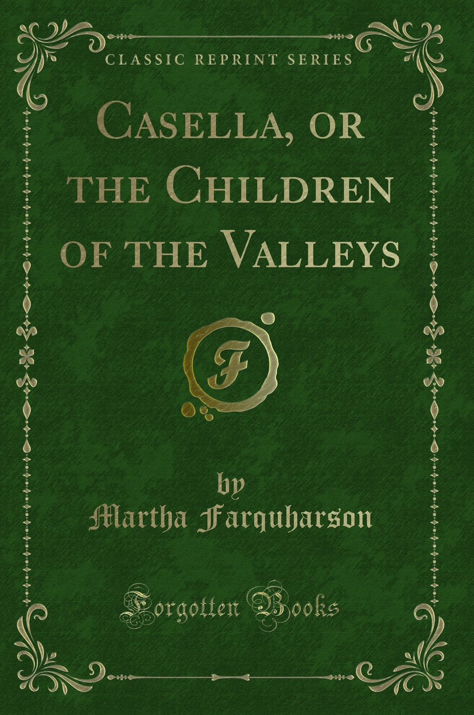 Casella, or the Children of the Valleys (Classic Reprint)