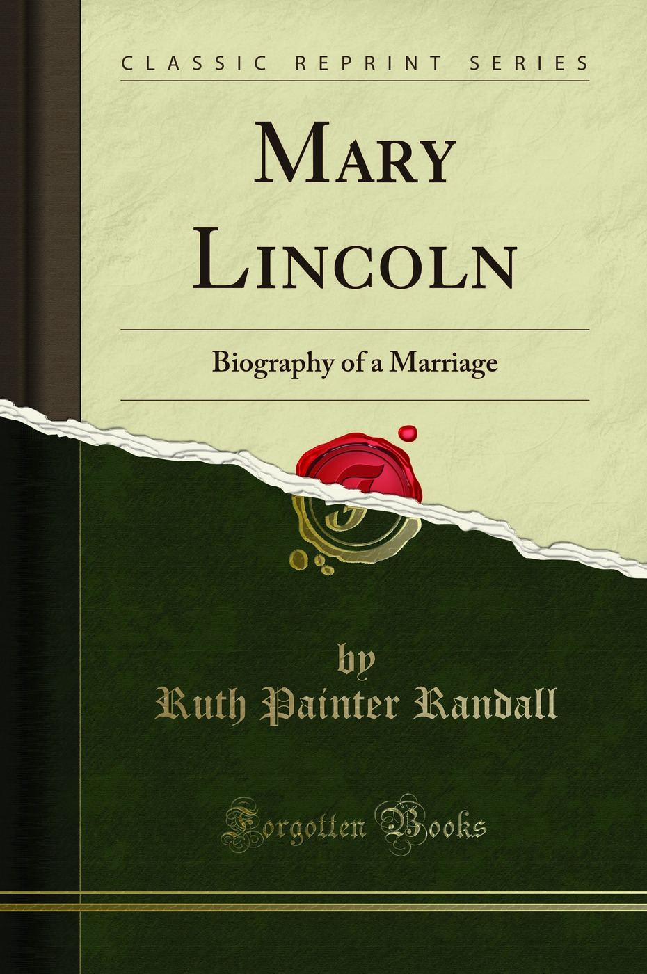 Mary Lincoln: Biography of a Marriage (Classic Reprint)