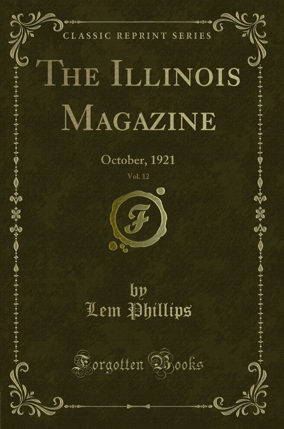 The Illinois Magazine, Vol. 12: October, 1921 (Classic Reprint)