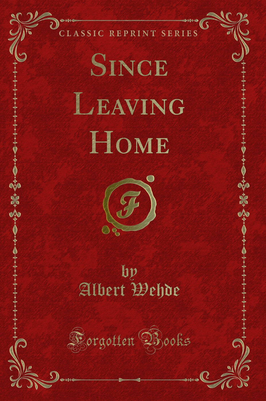 Since Leaving Home (Classic Reprint)