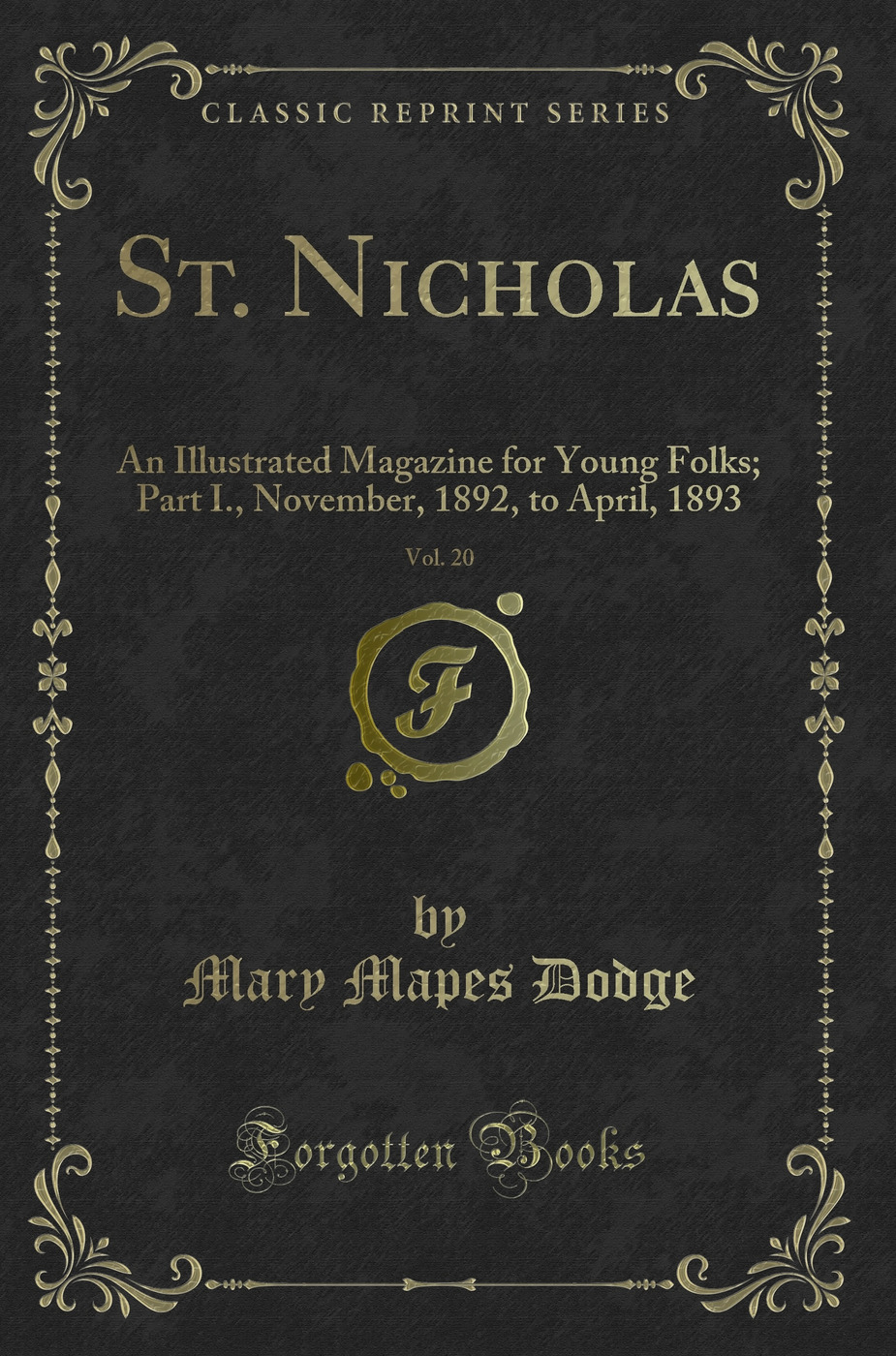 St. Nicholas, Vol. 20: An Illustrated Magazine for Young Folks; Part I., November, 1892, to April, 1893 (Classic Reprint)