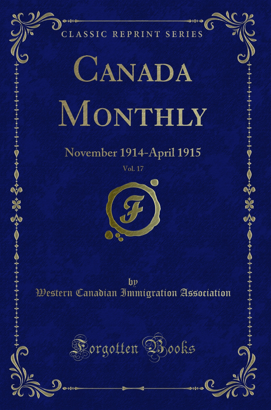 Canada Monthly, Vol. 17: November 1914-April 1915 (Classic Reprint)
