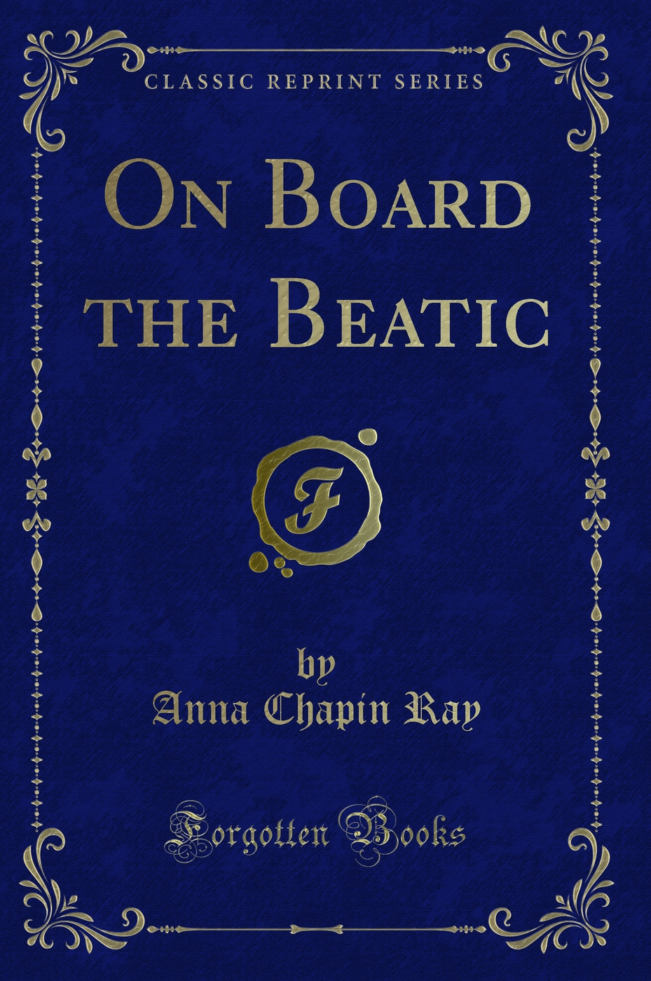 On Board the Beatic (Classic Reprint)