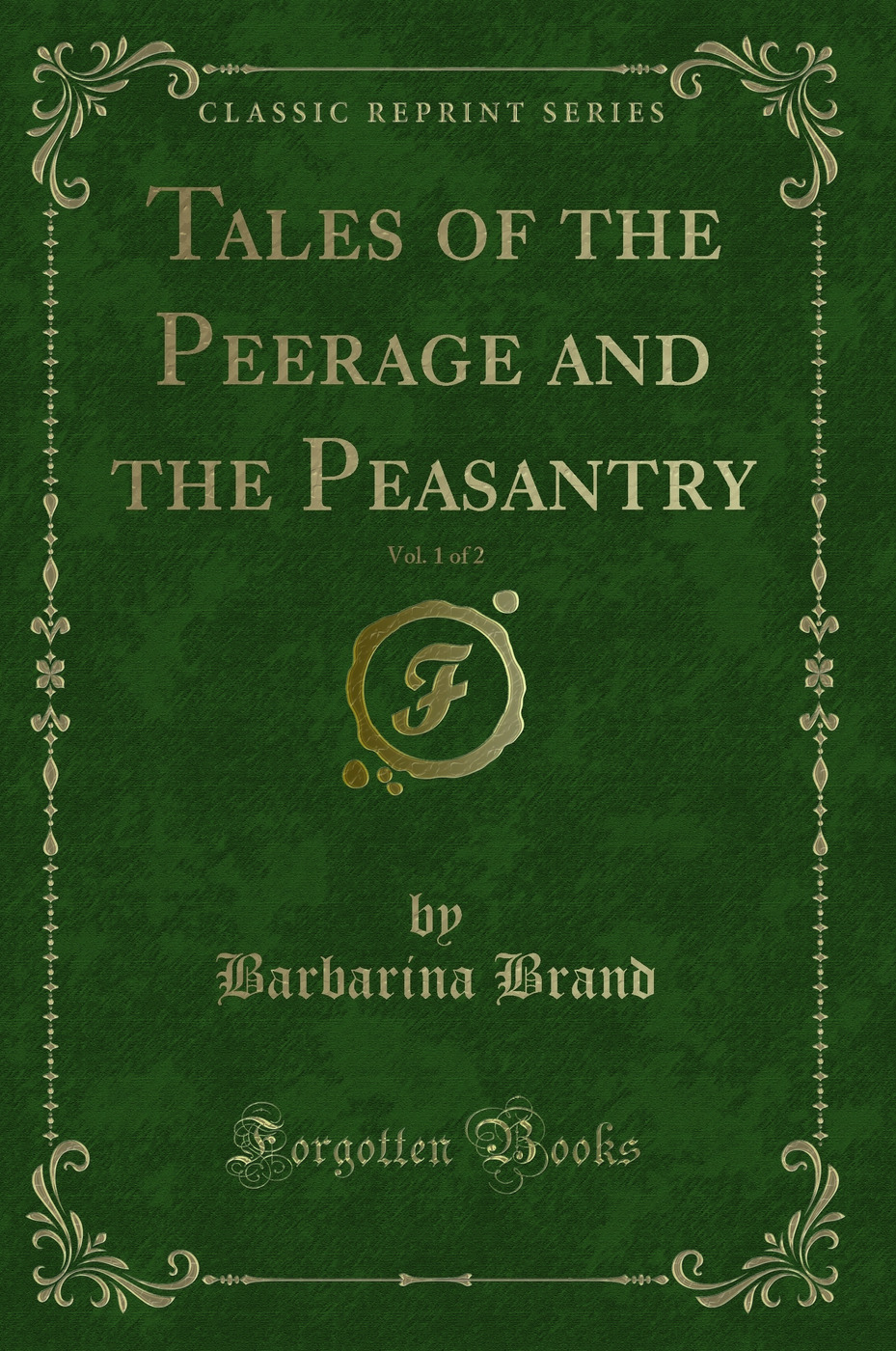 Tales of the Peerage and the Peasantry, Vol. 1 of 2 (Classic Reprint)