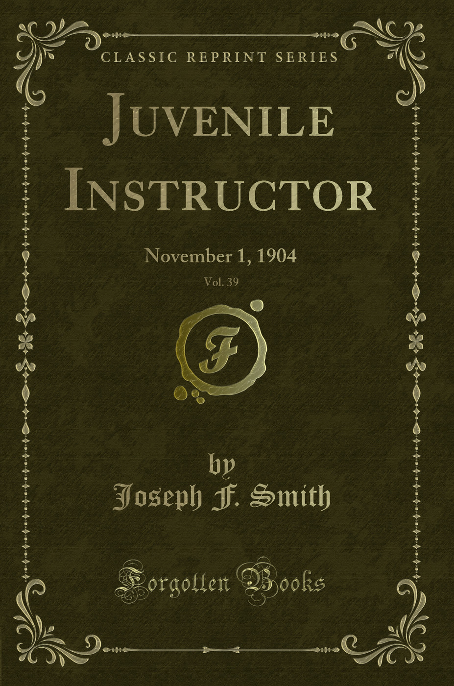 Juvenile Instructor, Vol. 39: November 1, 1904 (Classic Reprint)