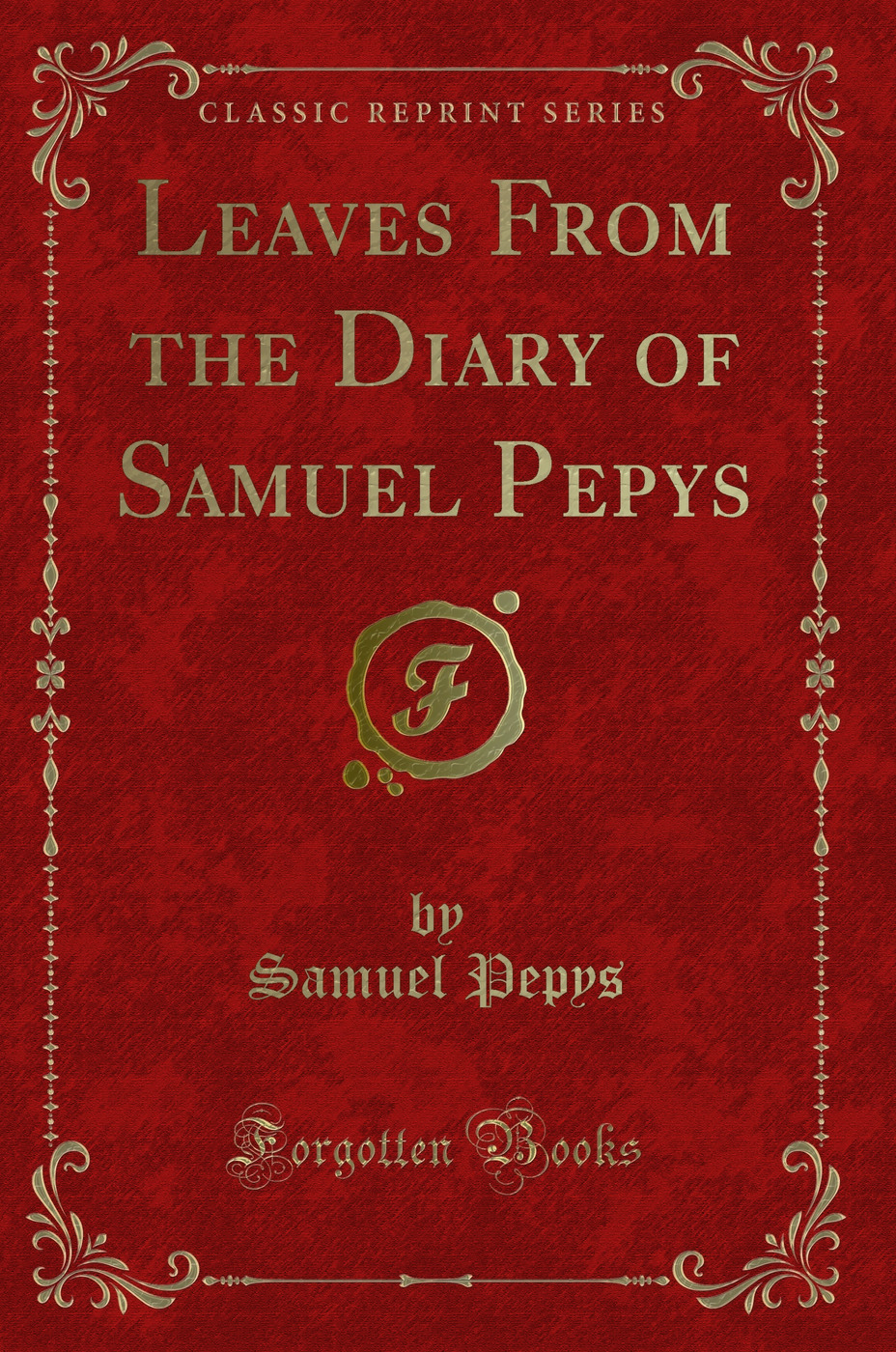 Leaves From the Diary of Samuel Pepys (Classic Reprint)