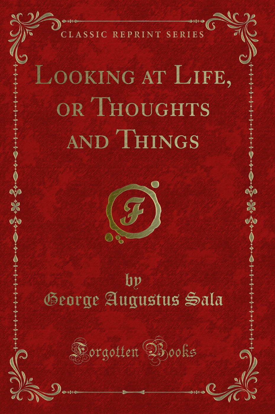Looking at Life, or Thoughts and Things (Classic Reprint)